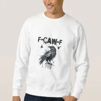 Funny F-Caw-F Crow Grunge Humor Graphic Sweatshirt