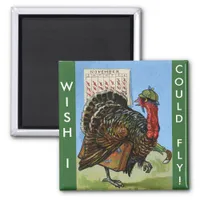 Vintage Wish I Could Fly Thanksgiving Turkey Magnet