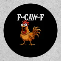 F-Caw-F Funny Chicken Humor F-Caw-F Quote Rooster  Patch