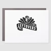 Funny Thanksgiving Leftovers Are For Quitters Turk Car Magnet