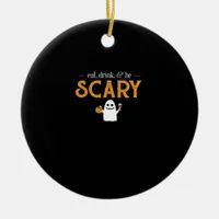 Eat Drink And Be Scary Classic Aesthetic Unique Ceramic Ornament