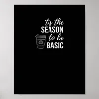 Tis Season To Basic Poster