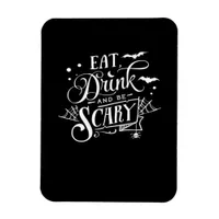 Eat Drink And Be Scary Unique Cool Magnet