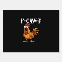 F-Caw-F Funny Chicken Humor F-Caw-F Quote Rooster  Sign