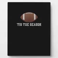 Tis The Season Football Season Funny Plaque