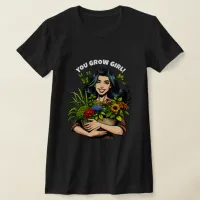 You Grow Girl  | Funny Retro Plant-Lovers T-Shirt