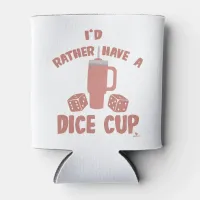 Rather Have Dice Cup Funny Board Gamer Action Can Cooler