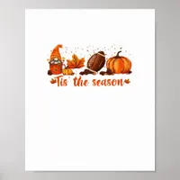 Tis The Season Fall Gnome Football Design Poster