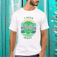 I Need Space | Funny Vintage Alien Pun T-Shirt