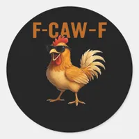 F-Caw-F Chicken Classic Aesthetic Design Classic Round Sticker