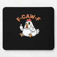 Funny Meme F-Caw-F Chicken Mouse Pad