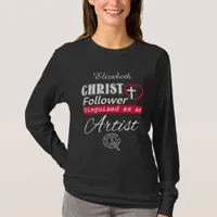 Christ Follower Disguised As An Artist Christian T-Shirt