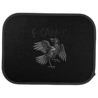 Raven F-Caw-F Funny Raven Quote Car Floor Mat