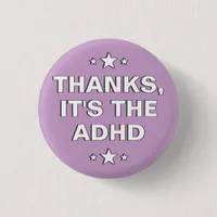 Thanks It's The ADHD Pastel Purple White Slogan Button