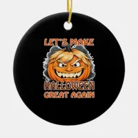 Funny Trumpkin - Let's Make Halloween Great Again  Ceramic Ornament