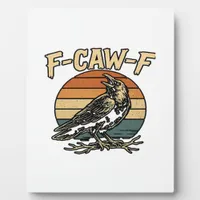 Humor Gothic F Caw F Funny Crow Creative Style Plaque