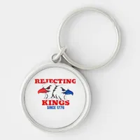 Rejecting Kings Since 1776 Classic Creative Design Keychain