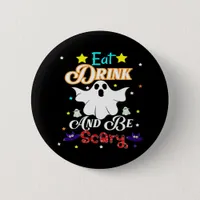 Eat Drink And Be Scary Happy Halloween Day Button