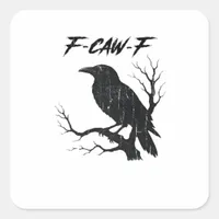 F-Caw-F Funny Crow Square Sticker