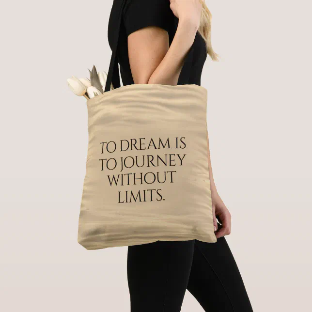 Inspirational To Dream is to Journey ... Tote Bag