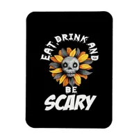 Eat Drink And Be Scared Funny Trendy Magnet
