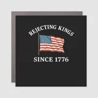 Rejecting Kings Since 1776 Essential Style Car Magnet