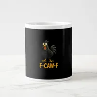 Funny F-Caw-F Chicken Shirts F-Caw-F Chicken Giant Coffee Mug