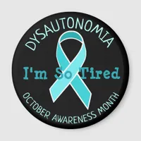 Dysautonomia Awareness Month Im so Tired Magnet