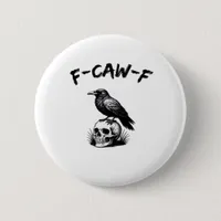 F Caw F Halloween Raven Skull Gothic Humor Design Button