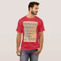 Fantasy to Reality Funny Author Slogan Dark T-Shirt