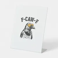 Funny F-Caw-F Crow Pedestal Sign