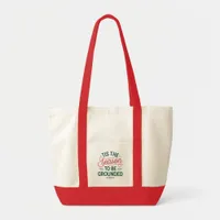 Festive "Tis the Season to Be Grounded" Tote Bag