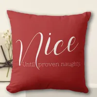 Funny Nice Until Proven Naughty Throw Pillow