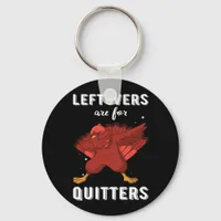 Leftovers Are For Quitters III Classic Funny Retro Keychain
