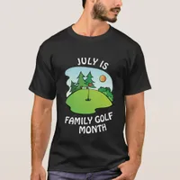 July is Family Golf Month T-Shirt