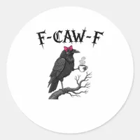 Gothic Crow F-Caw-F Bird Funny Halloween Raven Classic Round Sticker