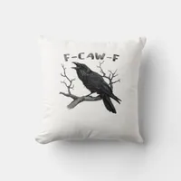 F-Caw-F Funny Raven Pun Gothic Crow Humor Aestheti Throw Pillow