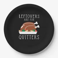 Leftovers Are For Quitters - Funny Thanksgiving Tu Paper Plates