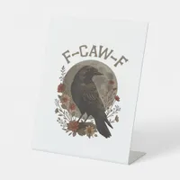 Funny Crow F-Caw-F Humor Gothic Essential Trendy S Pedestal Sign