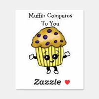 Funny Blueberry Muffin Pun, Muffin Compares To You Sticker