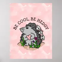 Be Cool Be Hedgy  | Cute Hand drawn Hedgehog Poster