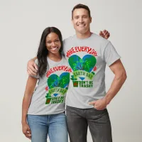 Make Every Day Earth Day Unisex T-Shirt