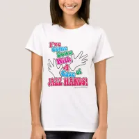 Jazz Hands! T-Shirt