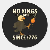 No Kings In America Since 1776 Funny  Kicking Crow Classic Round Sticker