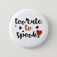 too cute to spook halloween pinback button