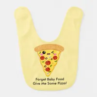 Funny Forget Baby Food Give Me Pizza Baby Bib