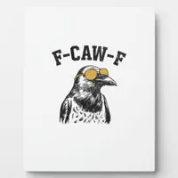 Funny F-Caw-F Crow Plaque