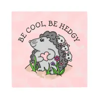 Be Cool, Be Hedgy Funny Hedgehog  Pun Metal Print
