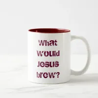 What would Jesus brew? dark red Two-Tone Coffee Mug