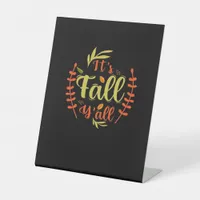 It’s Fall Y’all Thanksgiving Classic Casual Pedestal Sign